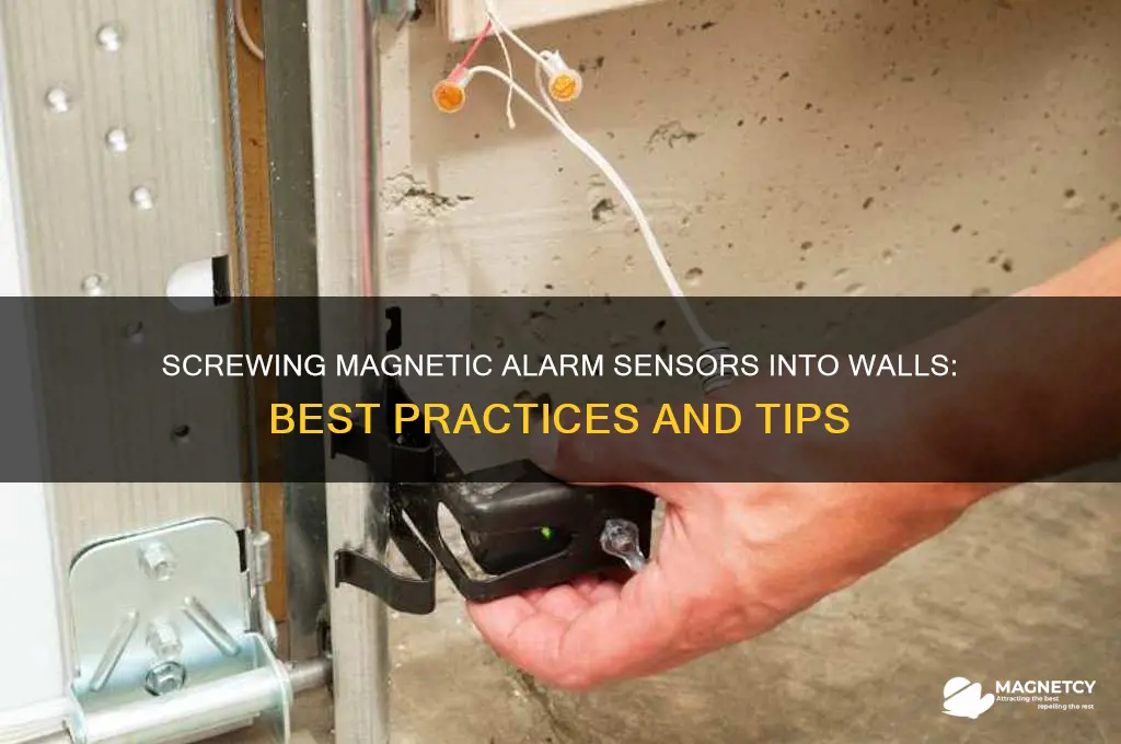can i screw my magnetic alarm sensor into wall