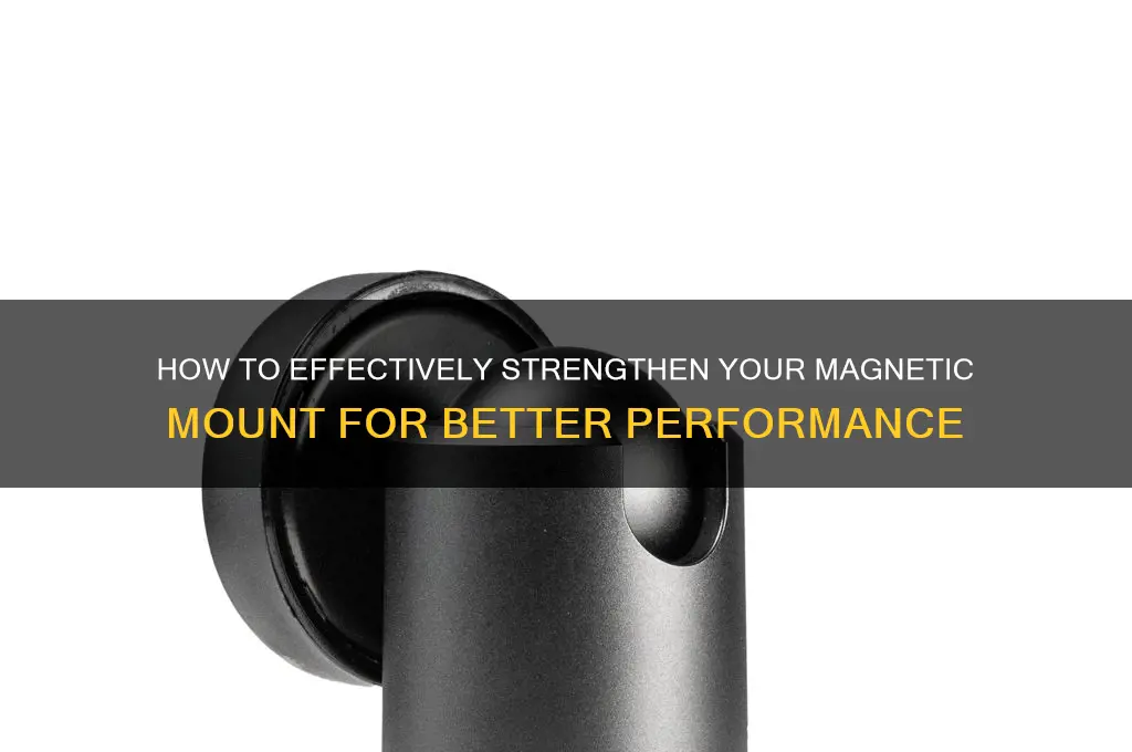 can i strengthen magnetic mount