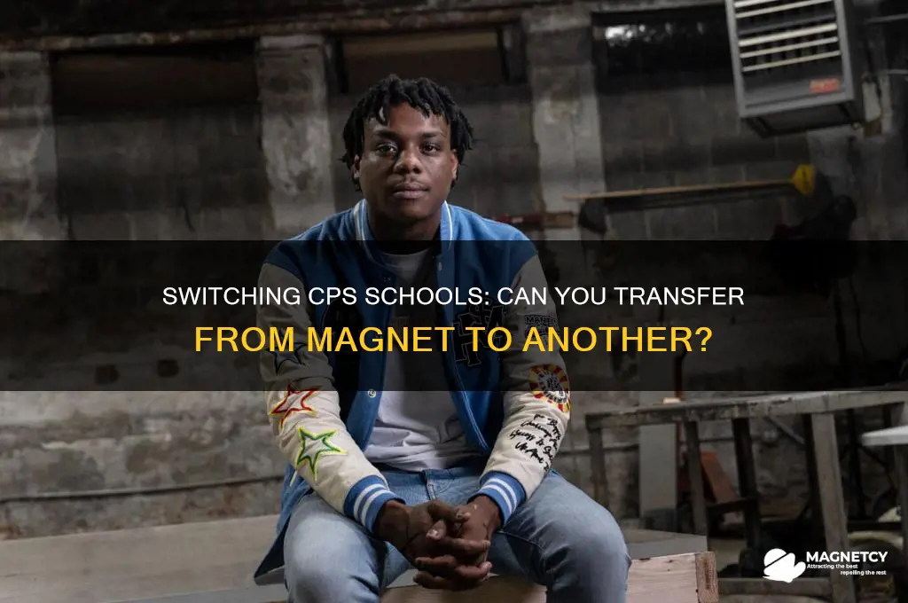 can i switch from magnet to another school cps