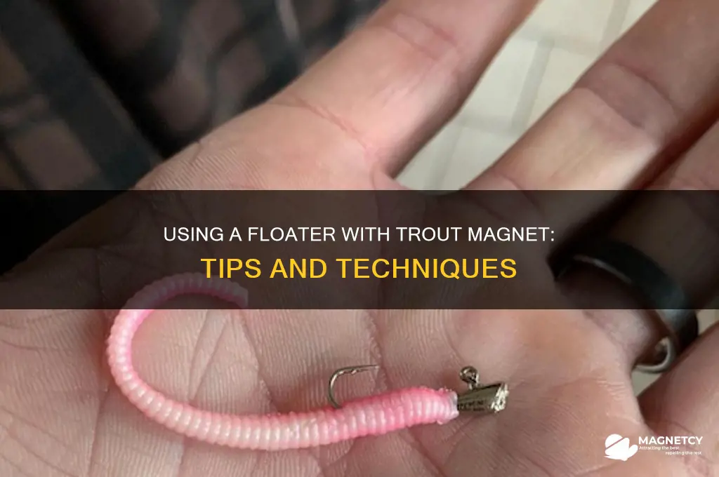can i use a floater with the trout magnet