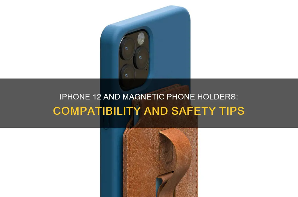 can i use a magnetic phone holder with iphone 12