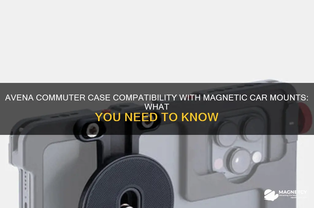 can i use avena commuter case with magnetic car mount