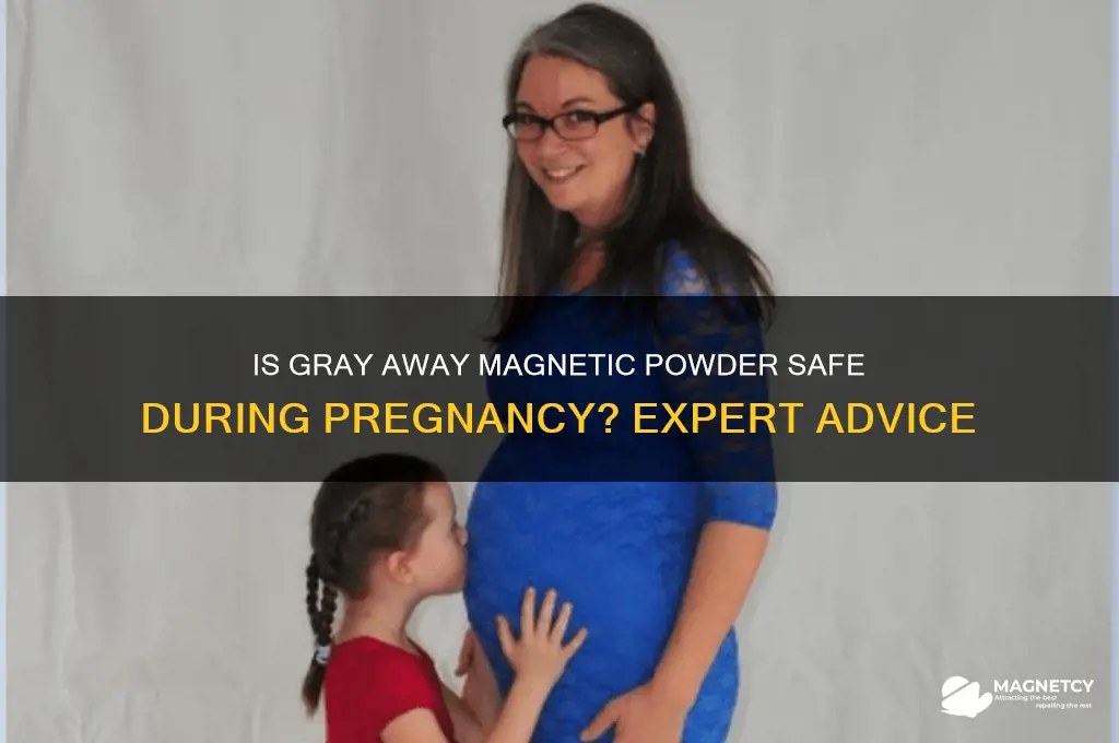 can i use gray away magnetic powder when pregnant