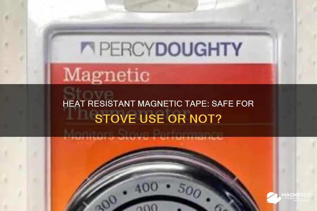 can i use heat resistant magnetic tape on my stove