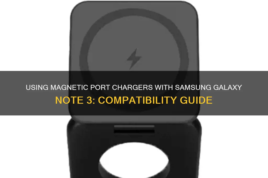 can i use magnetic port chargers with my note 3