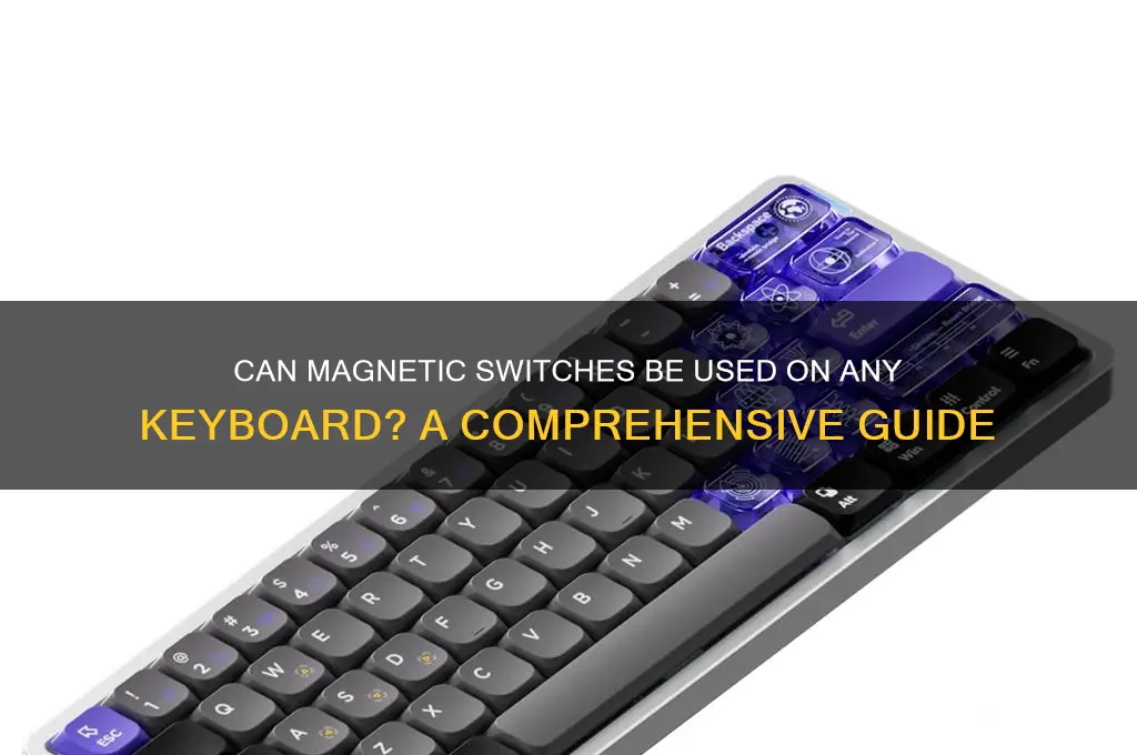 can i use magnetic switches on any keyboard