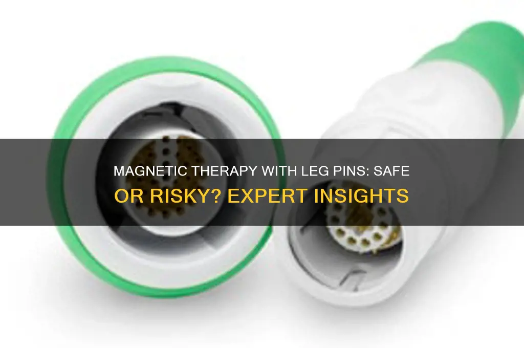 can i use magnetic therapy if have pins in leg