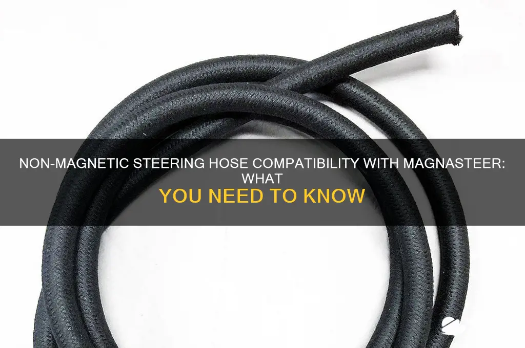 can i use non magnetic steering hose on magnasteer