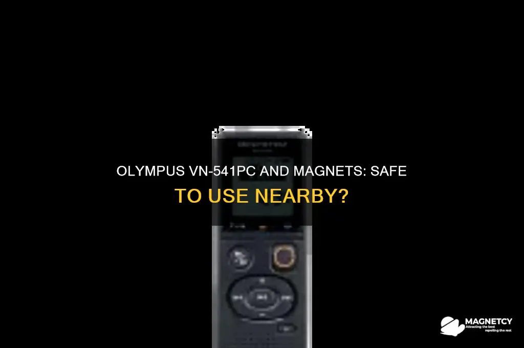 can i use the olympus vn-541pc near magnets