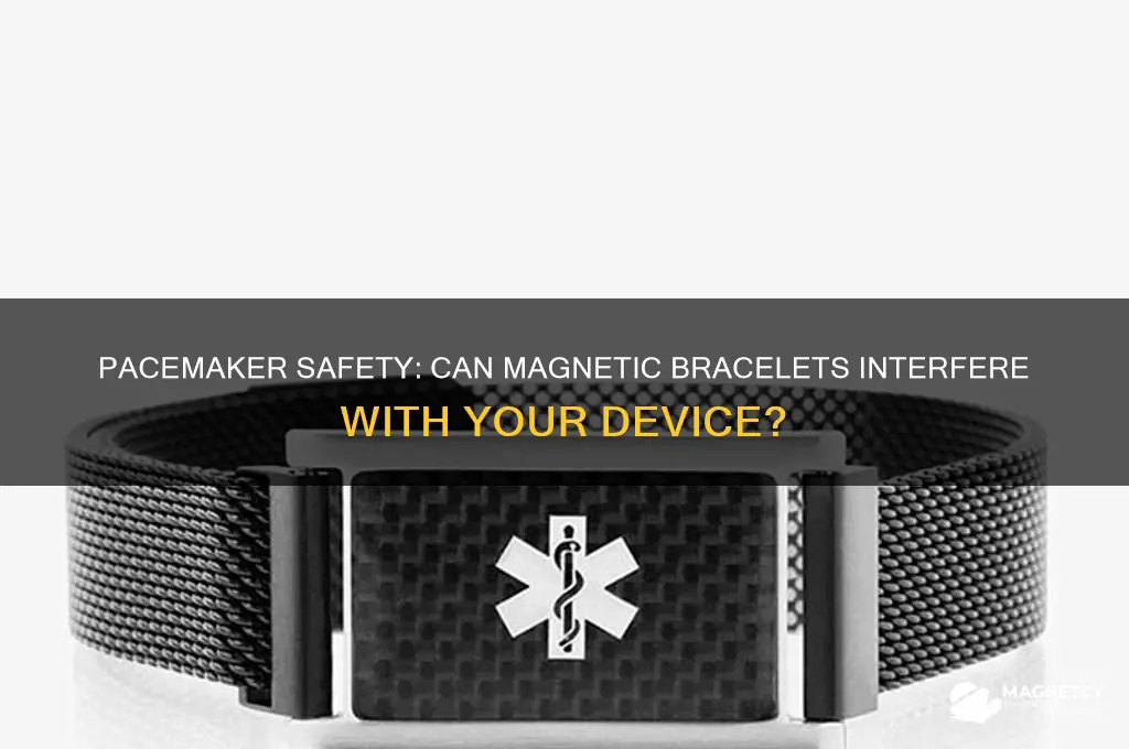 can i wear a magnetic bracelet with a pacemaker