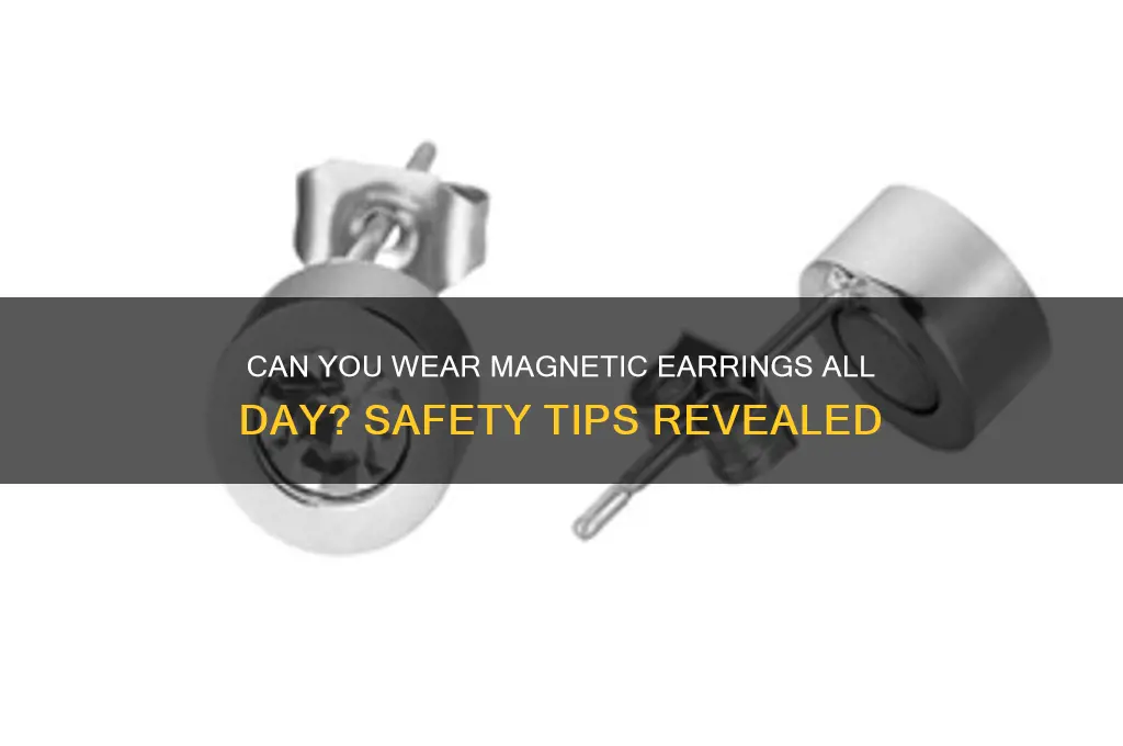 can i wear magnetic earrings all day