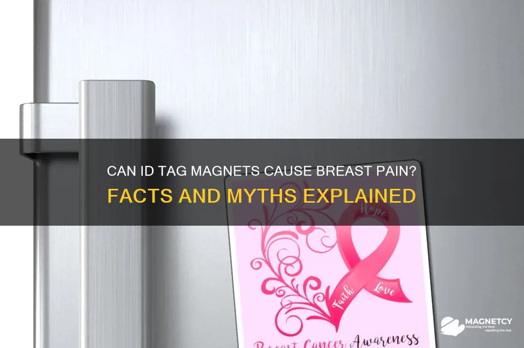 can id tag magnet make your boob hurt