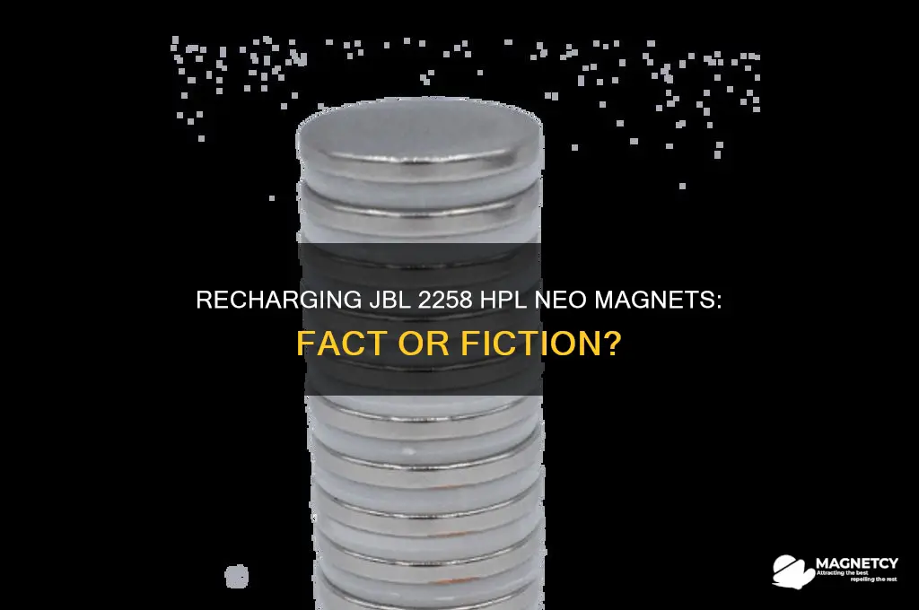 can jbl 2258 hpl neo magnets be recharged