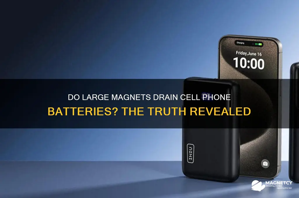 can large magnets drain cell phone batteries