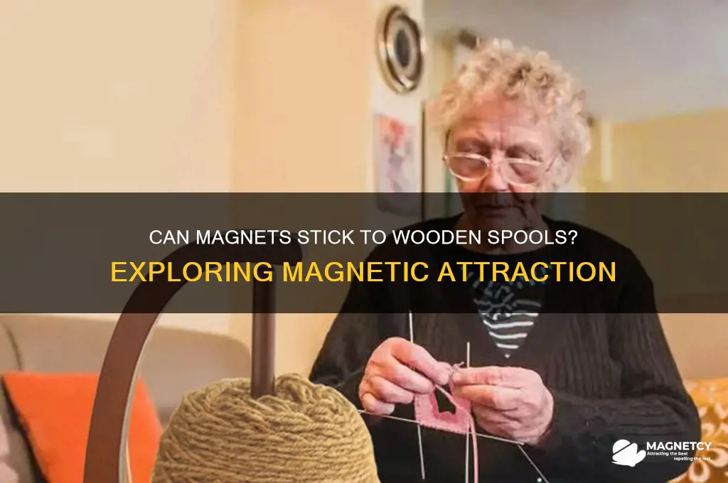 can magnet attract to wooden spool