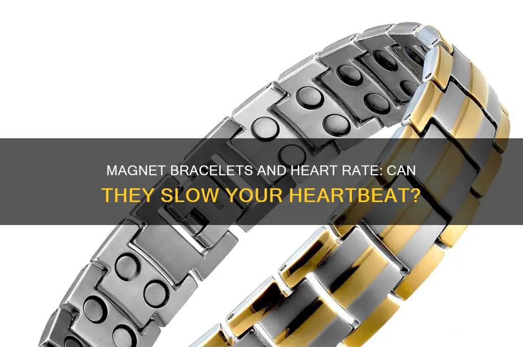 can magnet bracelets cause slow heartbeat