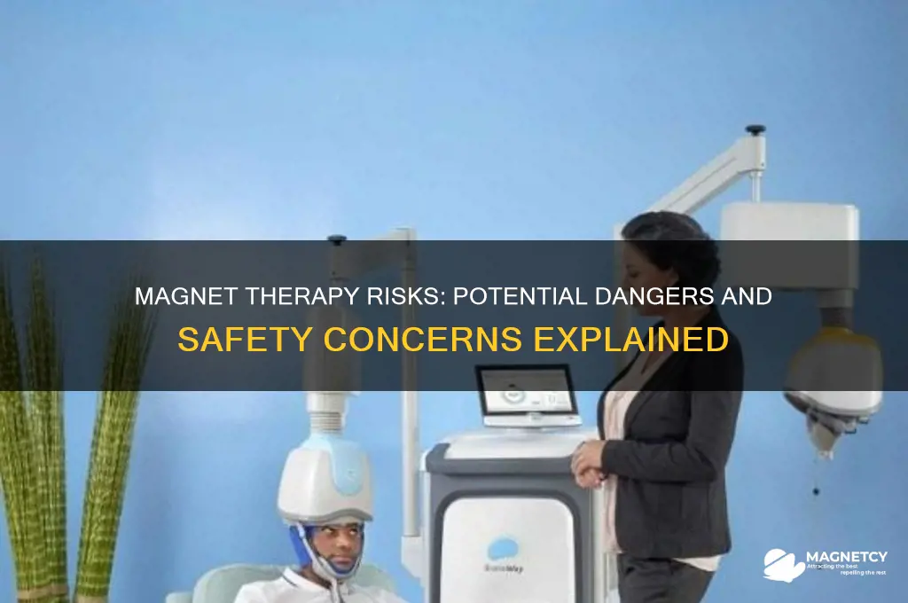 can magnet therapy be dangerous