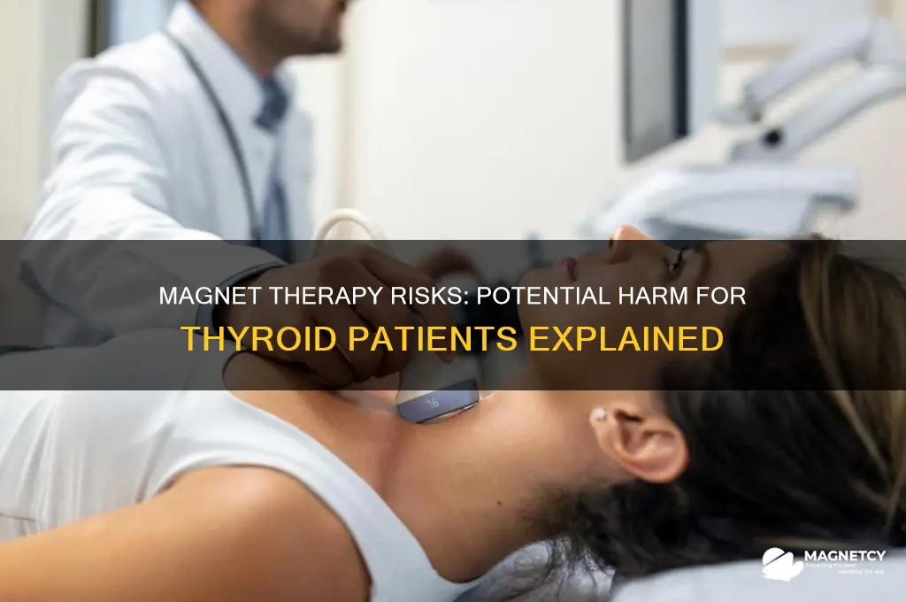 can magnet therapy be harmful for thyroid patients