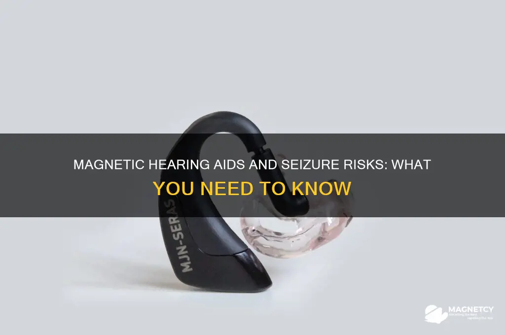 can magnetic charged hearing aids cause seizure