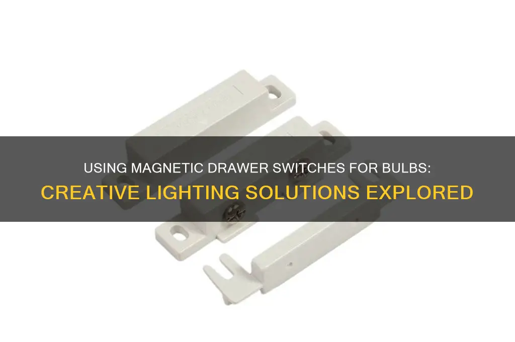 can magnetic drawer switches be used for bulbs