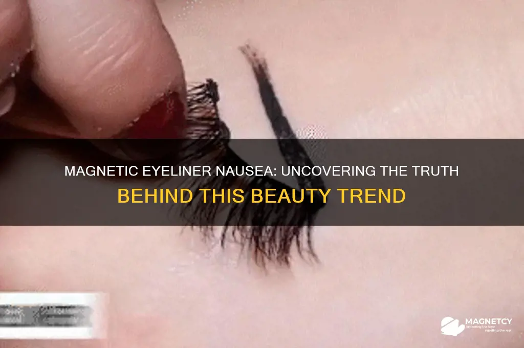 can magnetic eye liner make you nauseous