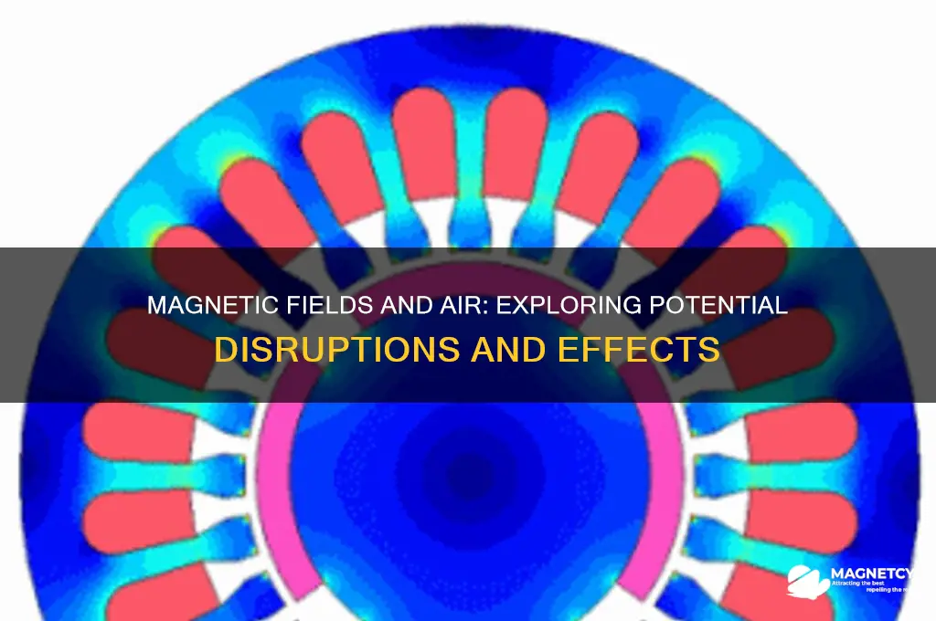 can magnetic fields disrupt air