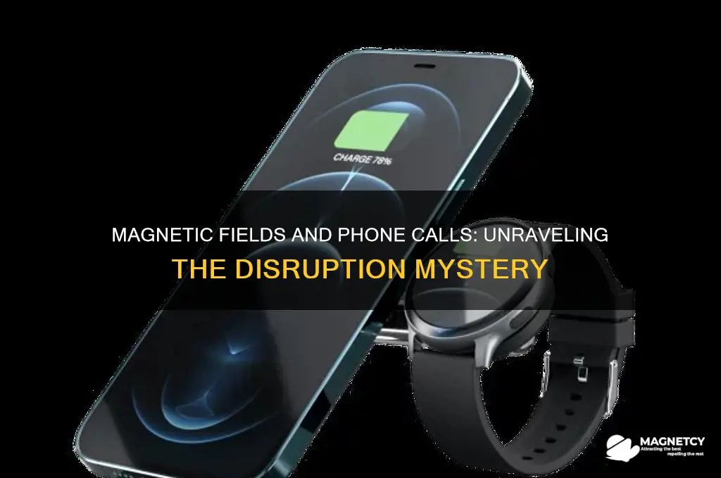 can magnetic fields disrupt phone calls