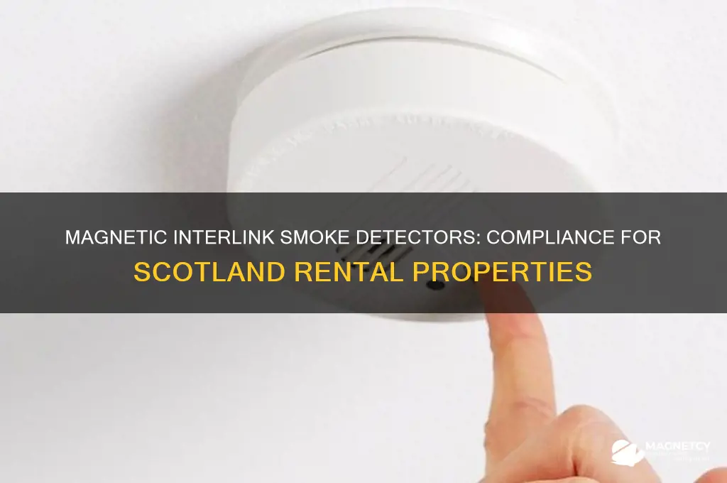 can magnetic interlink smoke detectors be used in scotland rentals