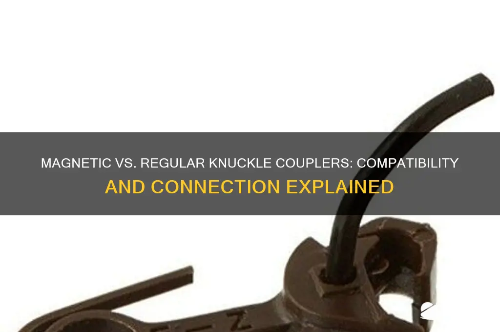 can magnetic knuckle couplers connect to regular knuckle couplers