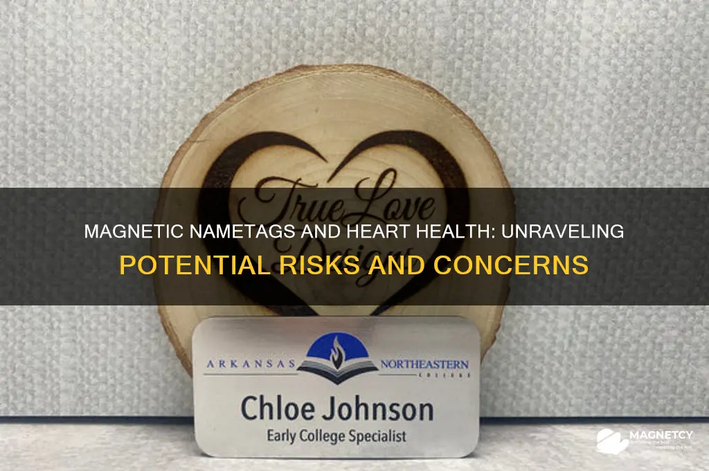 can magnetic nametags cause heart issues