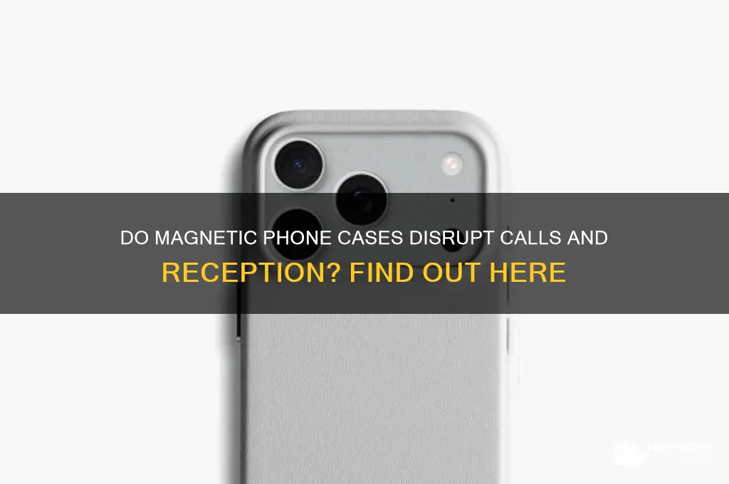 can magnetic phone cases interfere with calls phone reception
