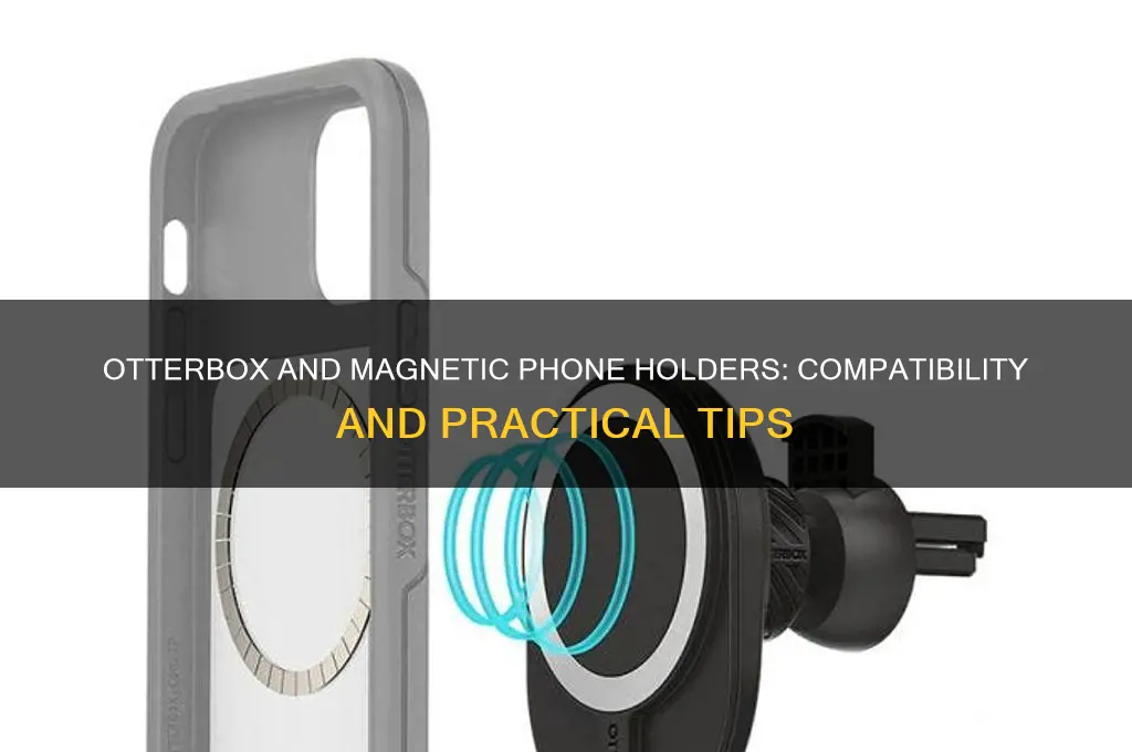 can magnetic phone holder work with otterbox