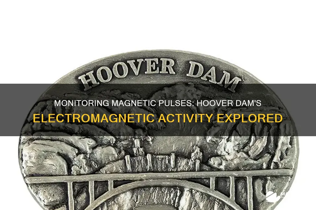 can magnetic pulses be monitored in the hoover dam