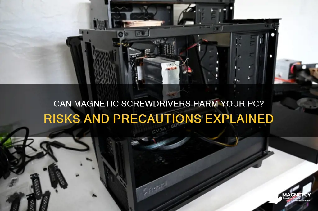 can magnetic scewdriver damage pc