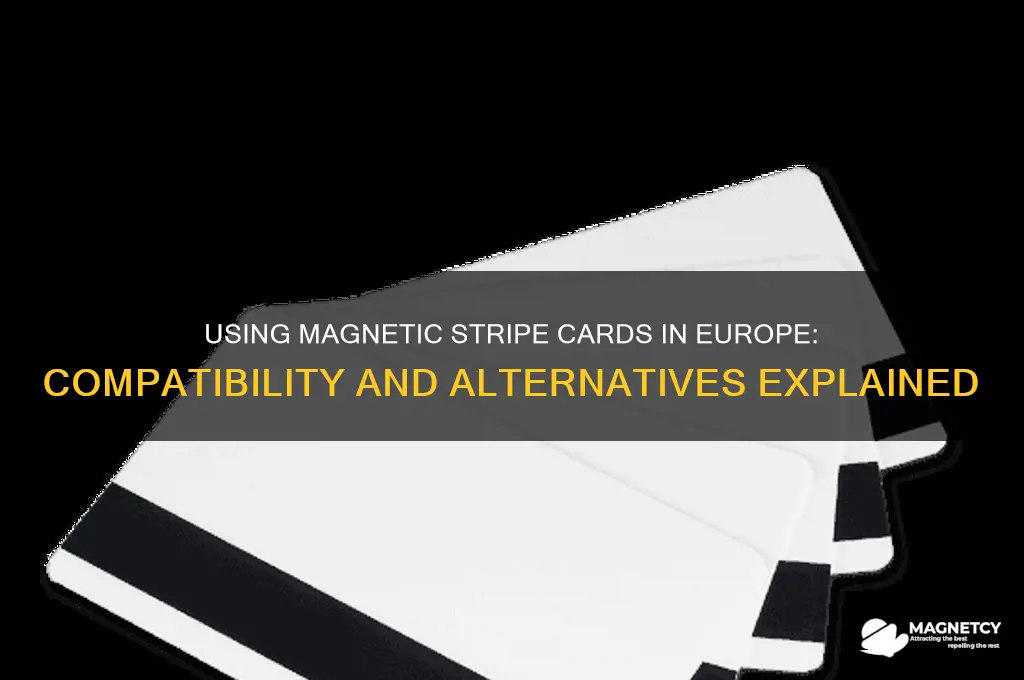 can magnetic stripe cards be used in europe
