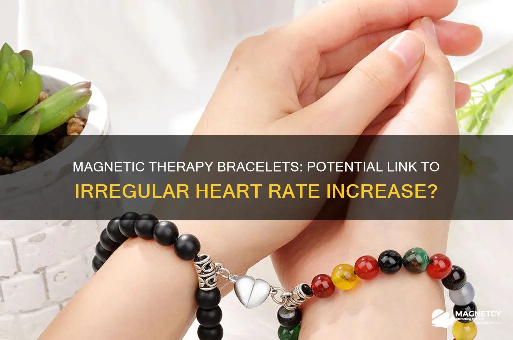 can magnetic therapy bracelet cause irregular increase heart rate