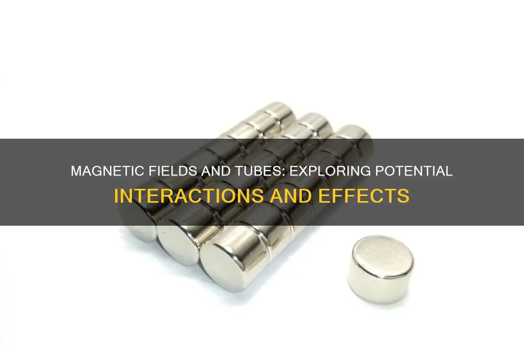 can magnets affect tubes