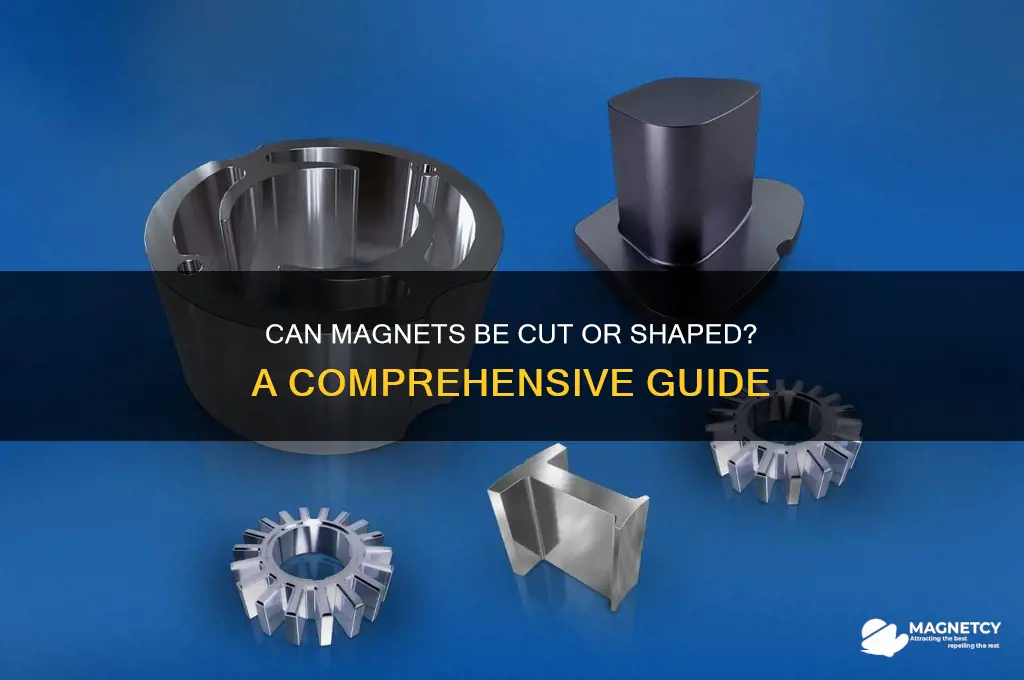 can magnets be cut or shaped