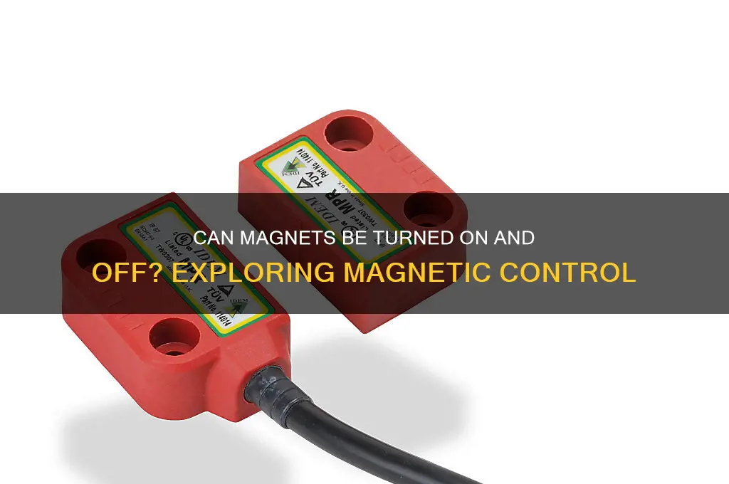 can magnets be turned on and off