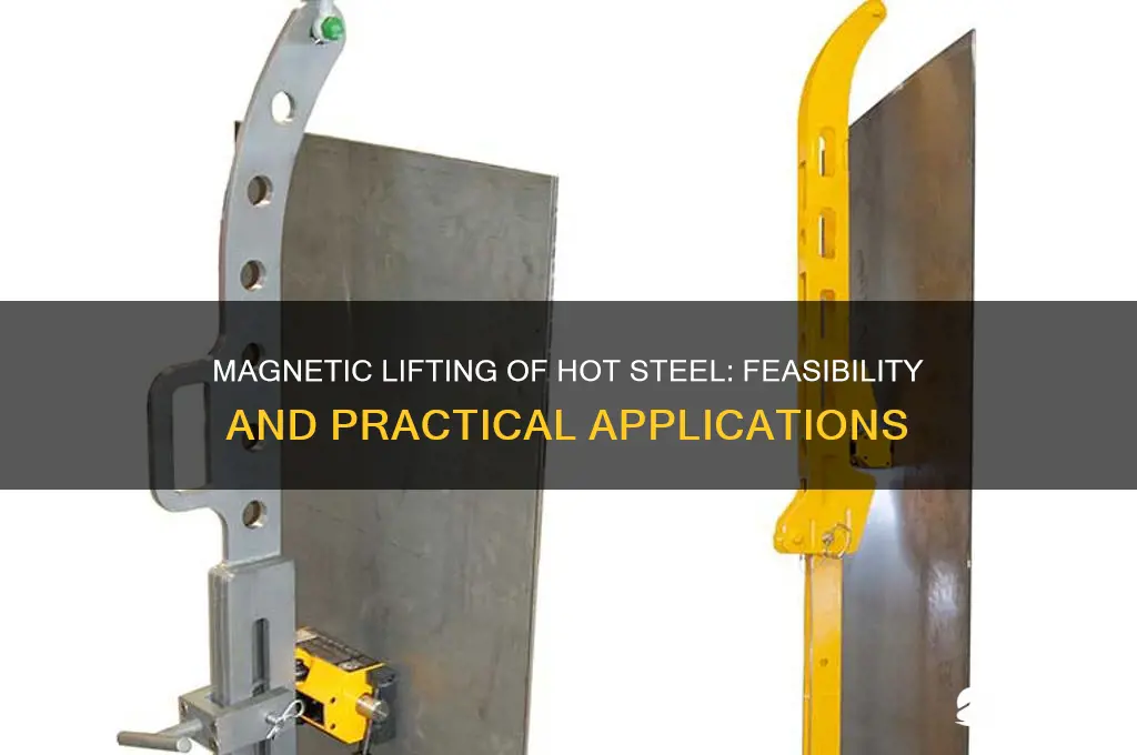can magnets be used to lift hot steels