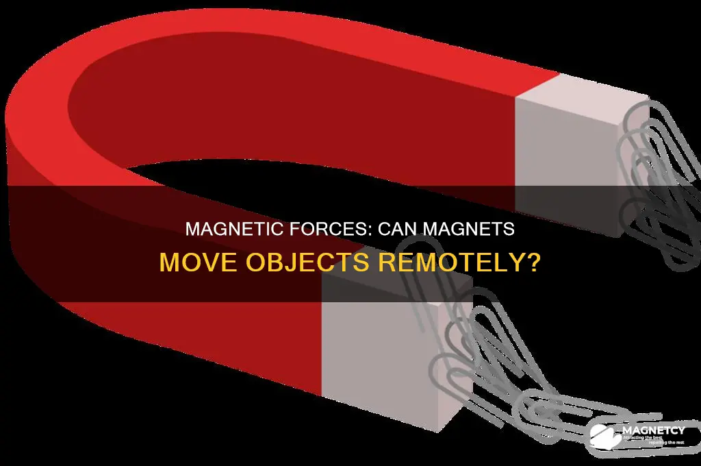 can magnets can move other objects from a distance
