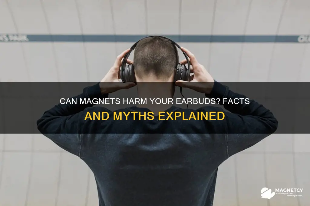 can magnets damage earbuds