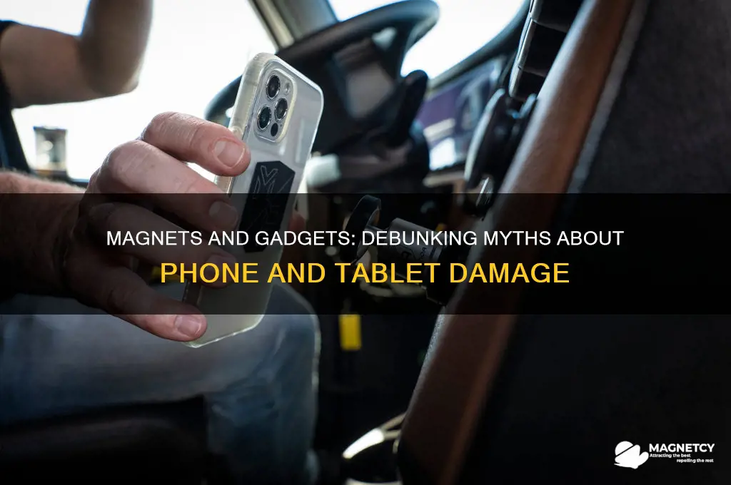 can magnets damage my phone or tablet