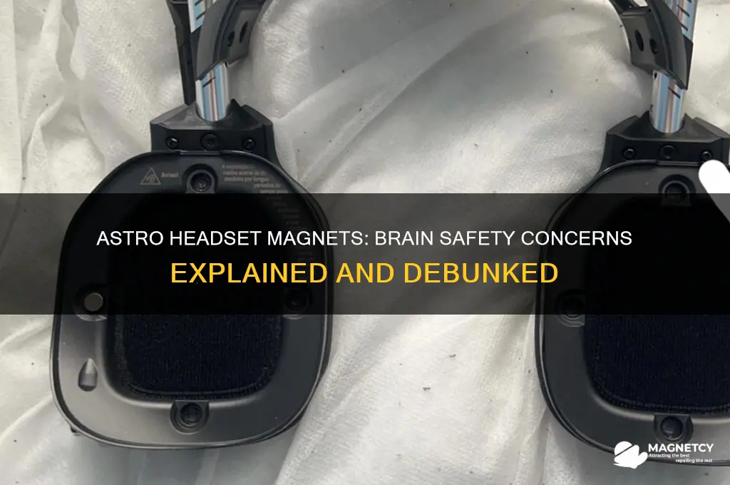 can magnets from the astro headset damig your brain