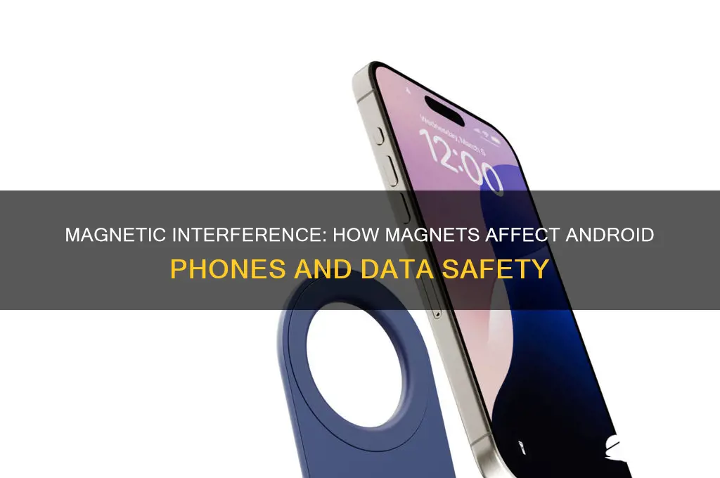 can magnets interfere with android phones