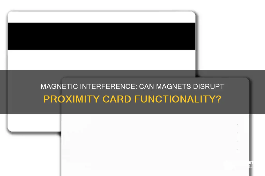 can magnets mess up proximity cards