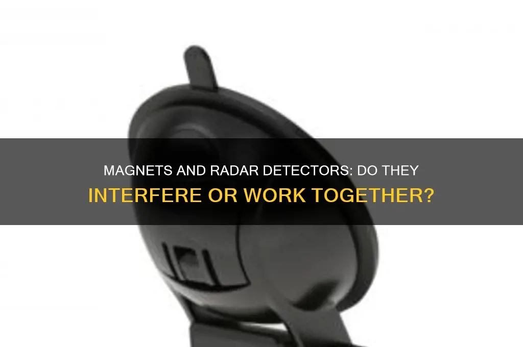 can magnets screw up a radar detector
