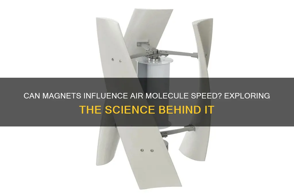 can magnets slow down air molucules