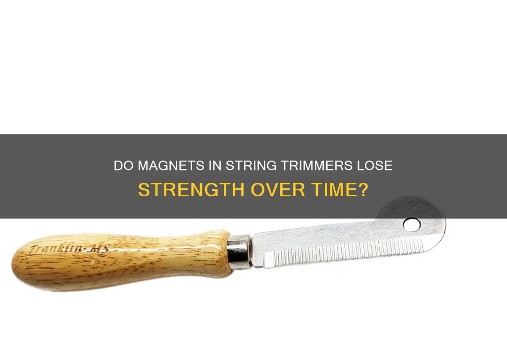 can magnets weaken in string trimmer