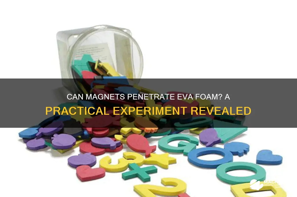 can magnets work through eva foam